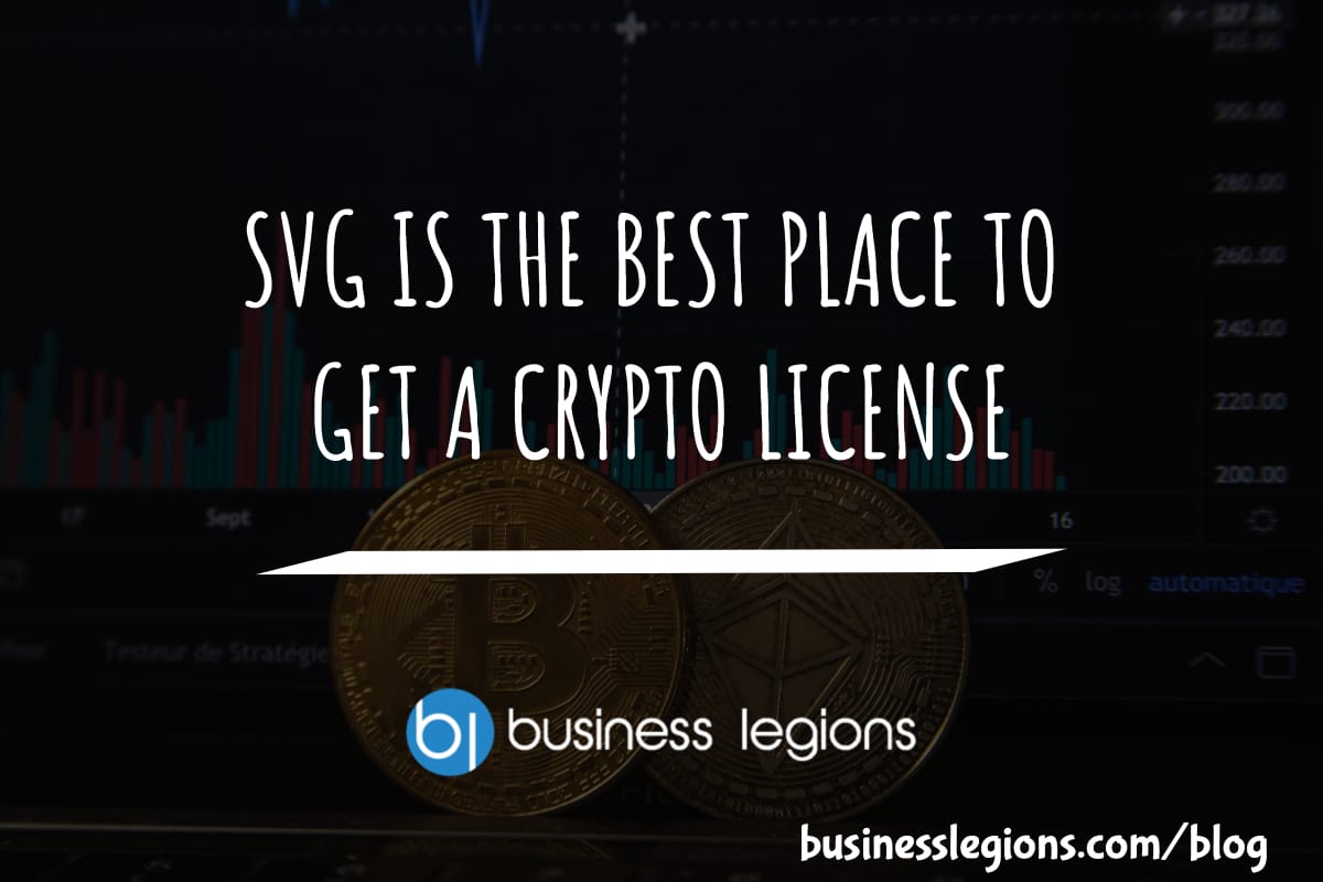 SVG IS THE BEST PLACE TO GET A CRYPTO LICENSE