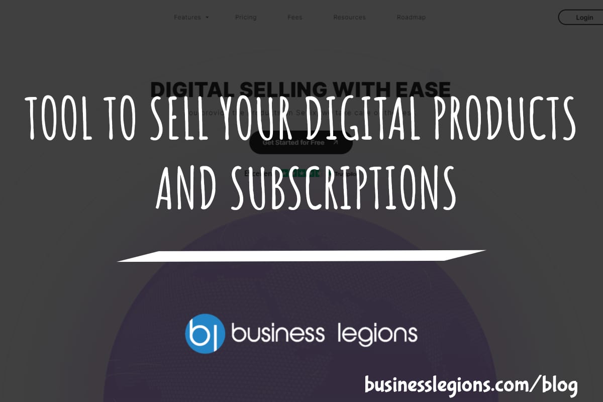 TOOL TO SELL YOUR DIGITAL PRODUCTS AND SUBSCRIPTIONS