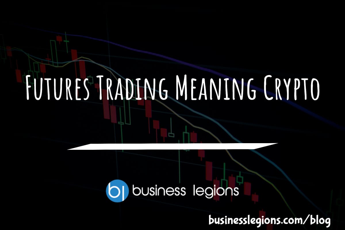 FUTURES TRADING MEANING CRYPTO