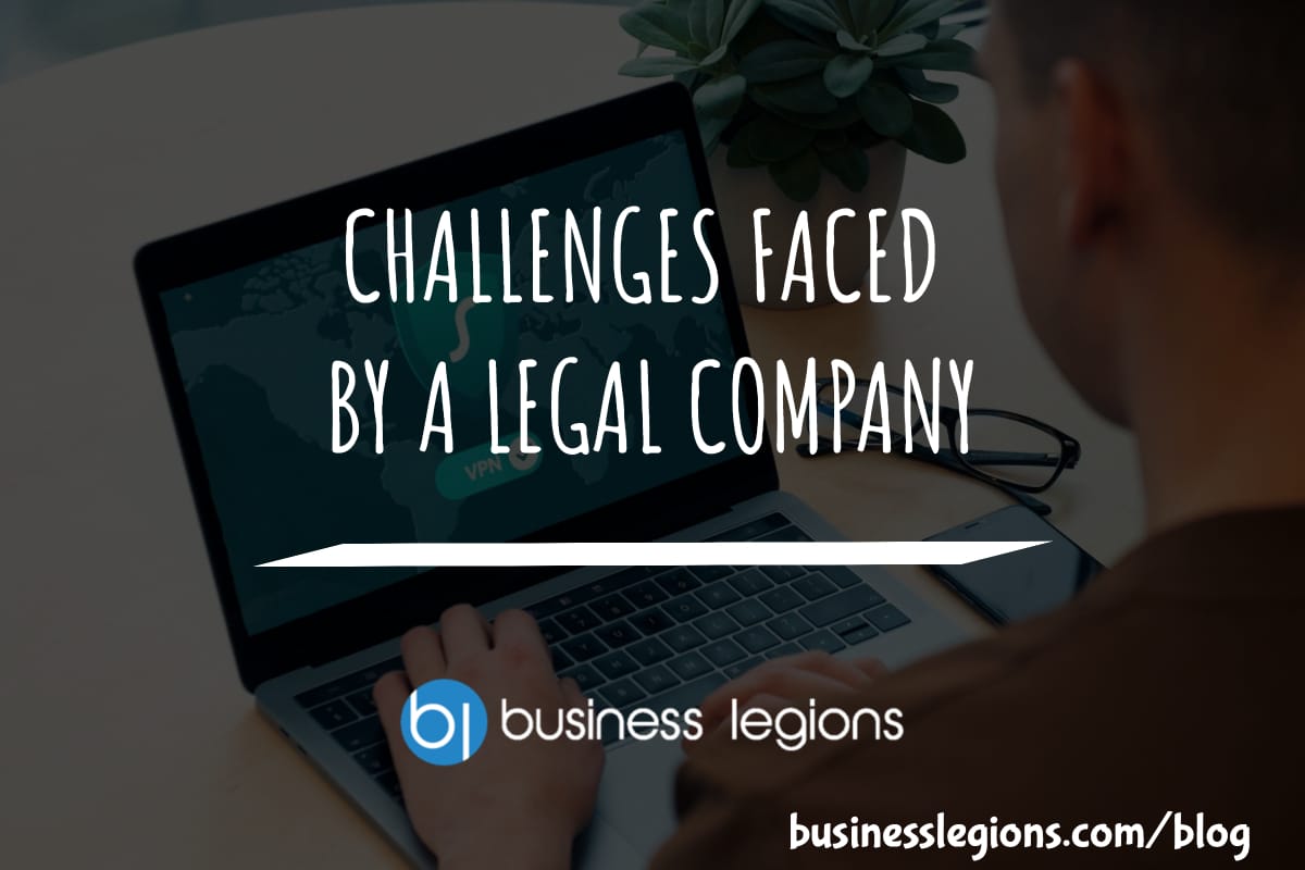 CHALLENGES FACED BY A LEGAL COMPANY?