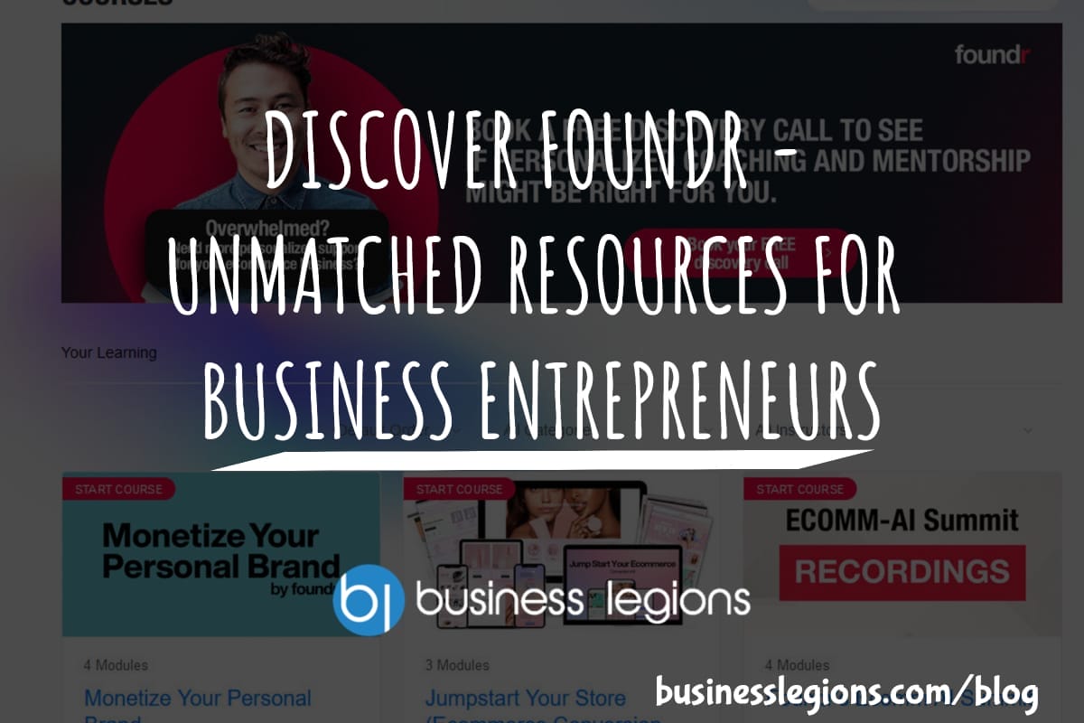 Business Legions DISCOVER FOUNDR UNMATCHED RESOURCES FOR BUSINESS ENTREPRENEURS