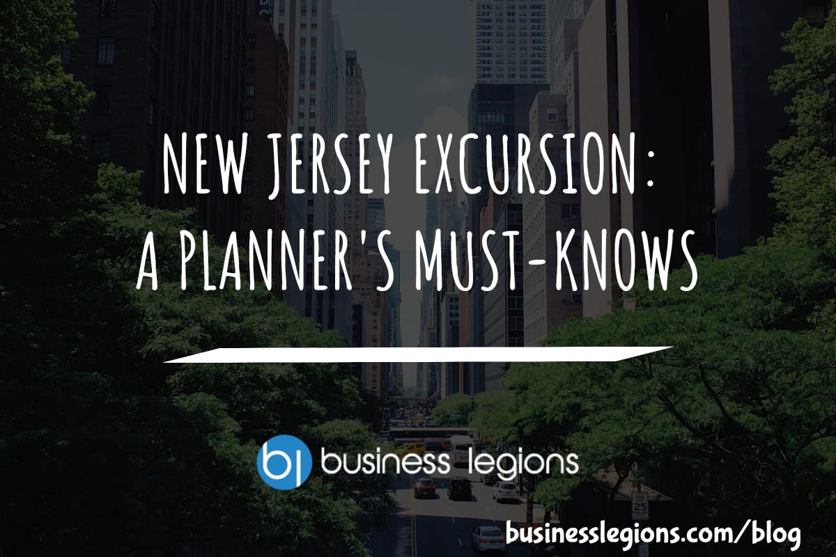 Business Legions NEW JERSEY EXCURSION A PLANNER'S MUST KNOWS header