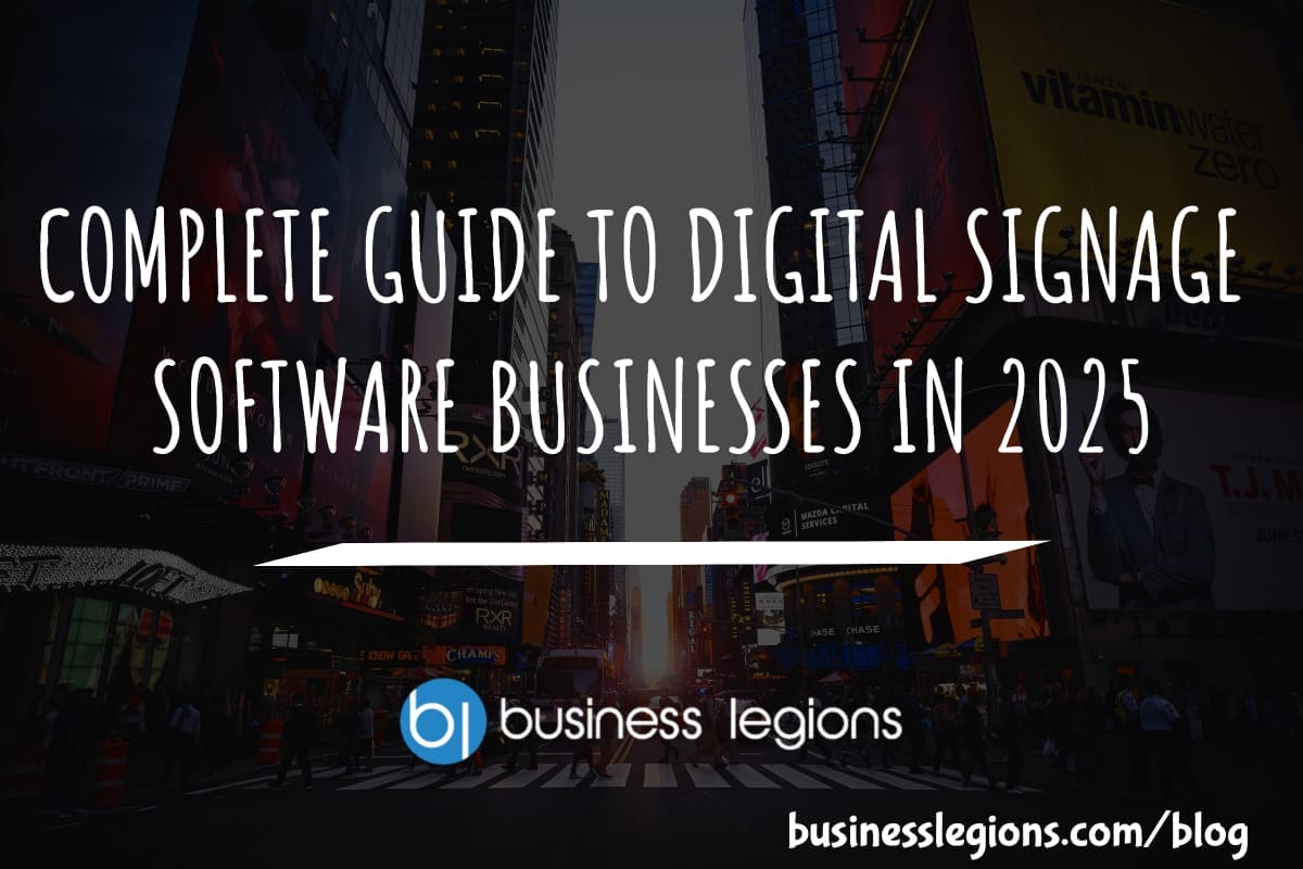 COMPLETE GUIDE TO DIGITAL SIGNAGE SOFTWARE BUSINESSES IN 2025